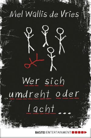 [Mädchen Thriller 05] • Wer sich umdreht oder lacht ...